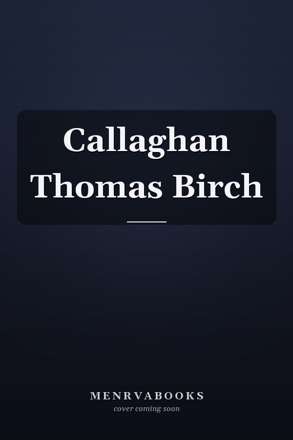 Callaghan Thomas Birch
