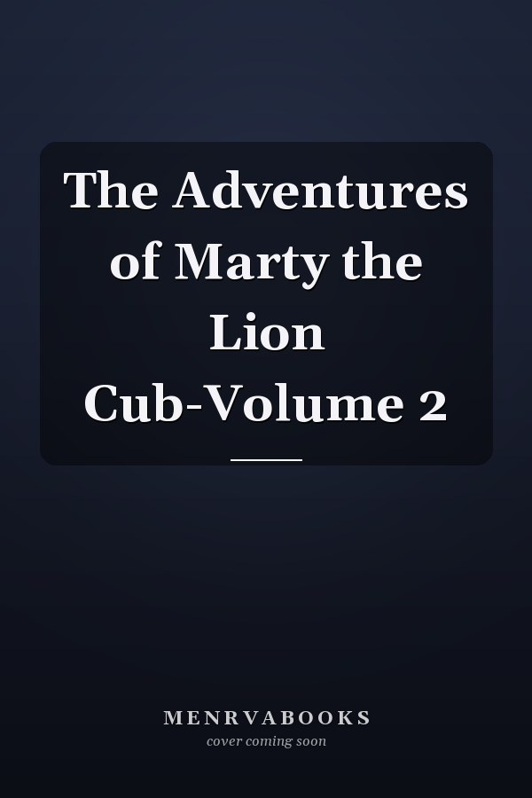 The Adventures of Marty the Lion Cub-Volume 2
