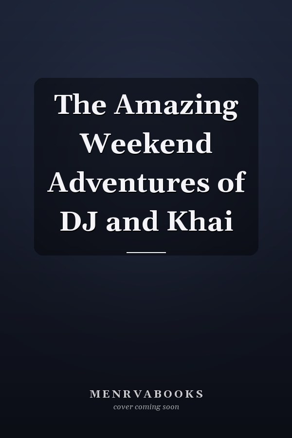 The Amazing Weekend Adventures of DJ and Khai
