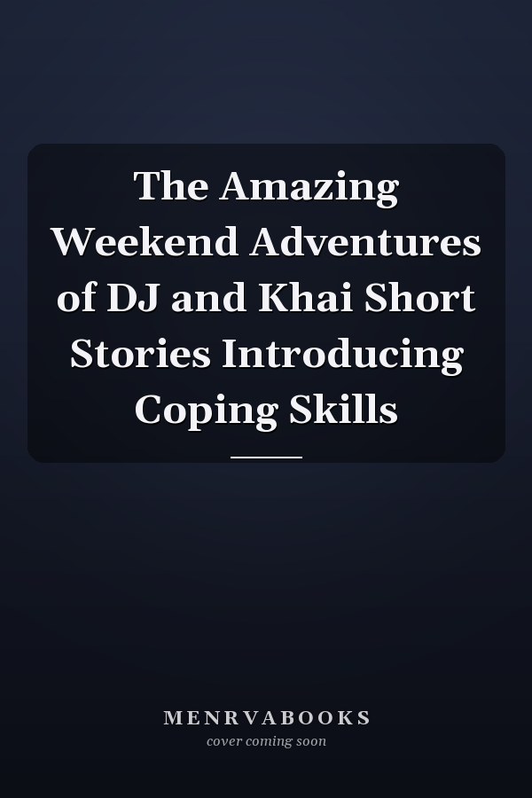 The Amazing Weekend Adventures of DJ and Khai Short Stories Introducing Coping Skills