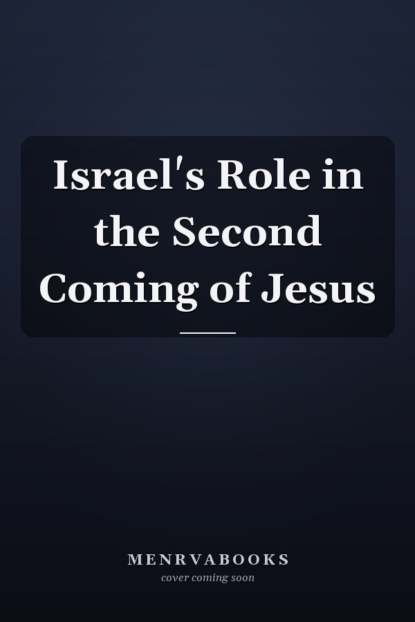 Israel's Role in the Second Coming of Jesus