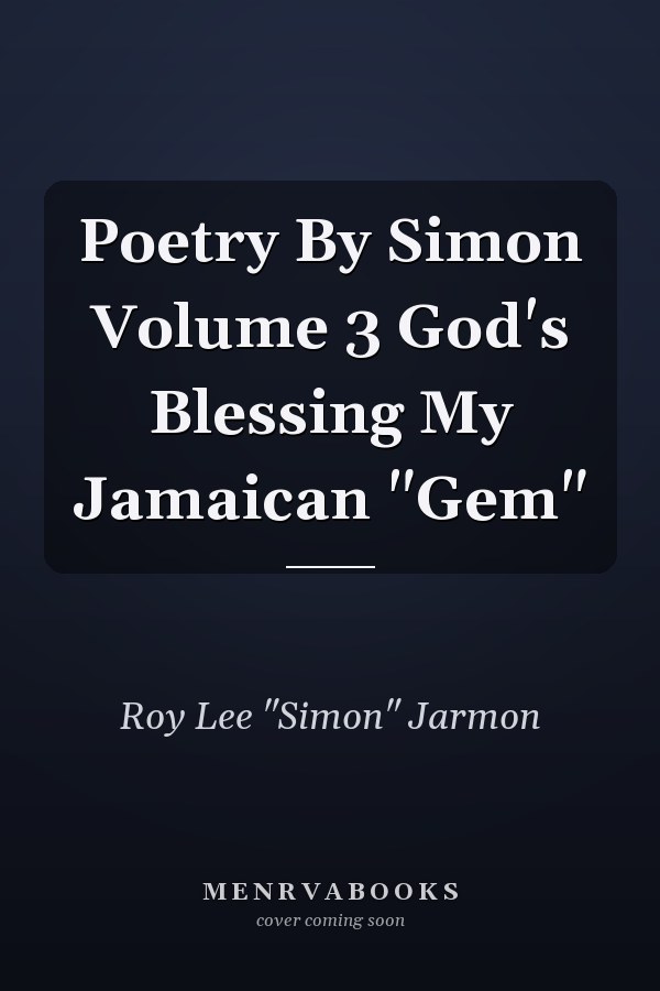 Poetry By Simon Volume 3 God's Blessing My Jamaican "Gem"