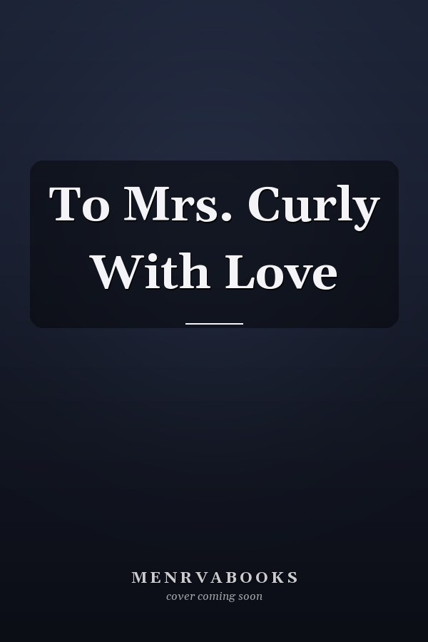 To Mrs. Curly With Love