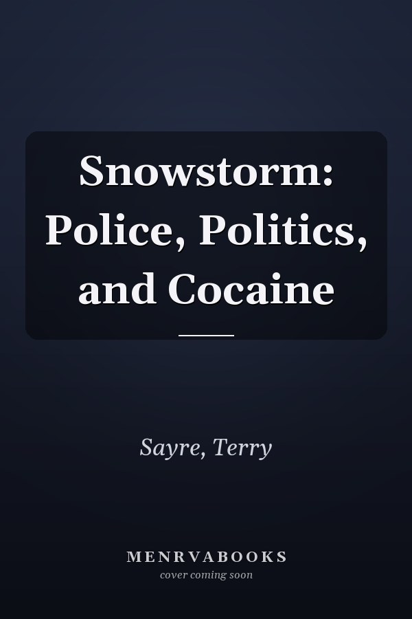 Snowstorm: Police, Politics, and Cocaine