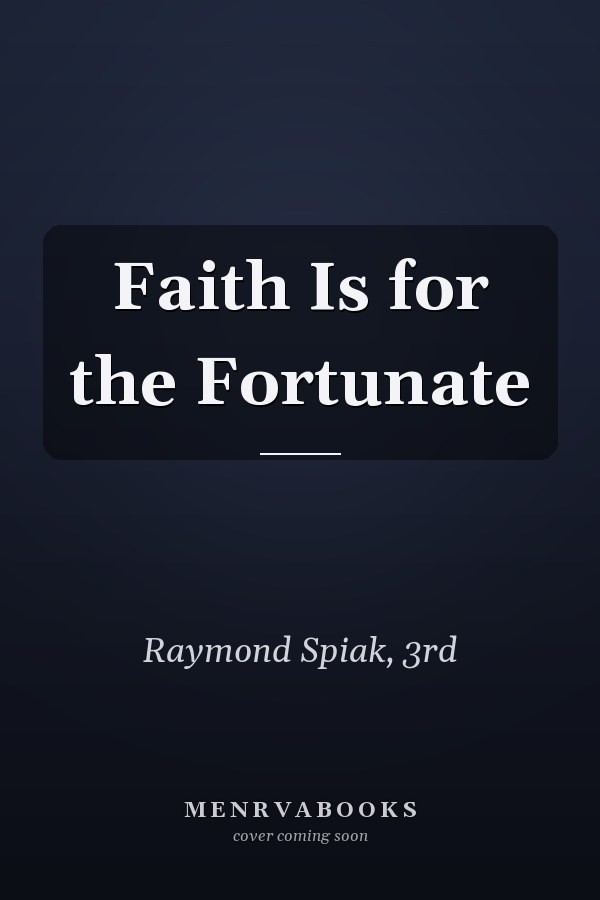 Faith Is for the Fortunate