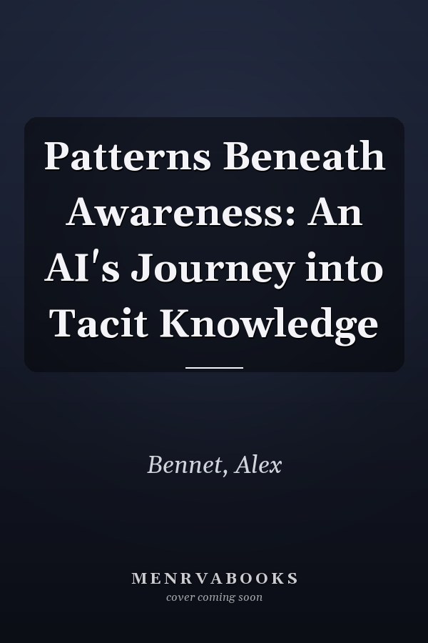 Patterns Beneath Awareness: An AI's Journey into Tacit Knowledge
