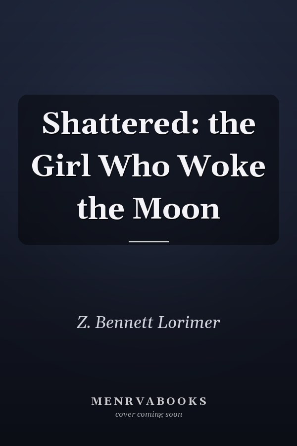 Shattered: the Girl Who Woke the Moon