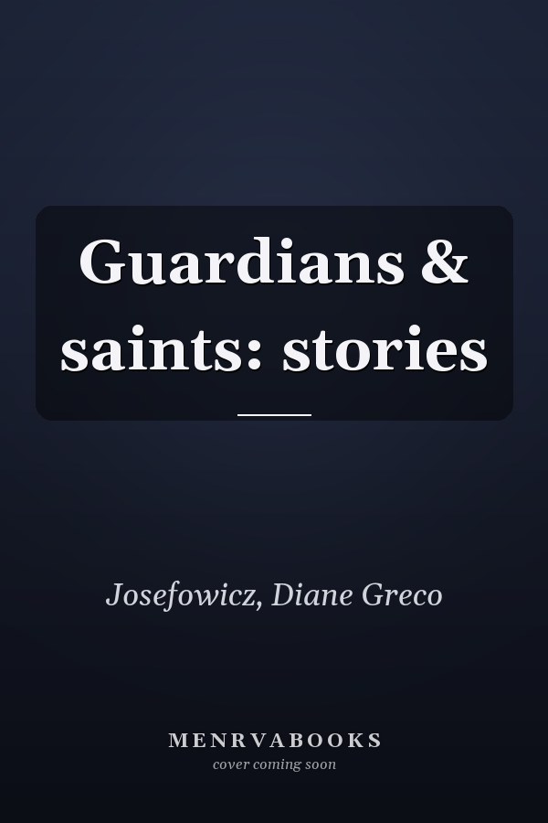 Guardians & saints: stories