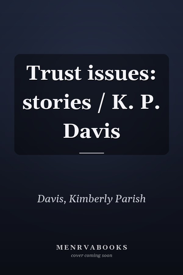 Trust issues: stories / K. P. Davis