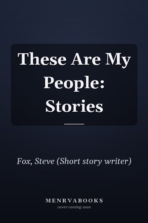 These Are My People: Stories