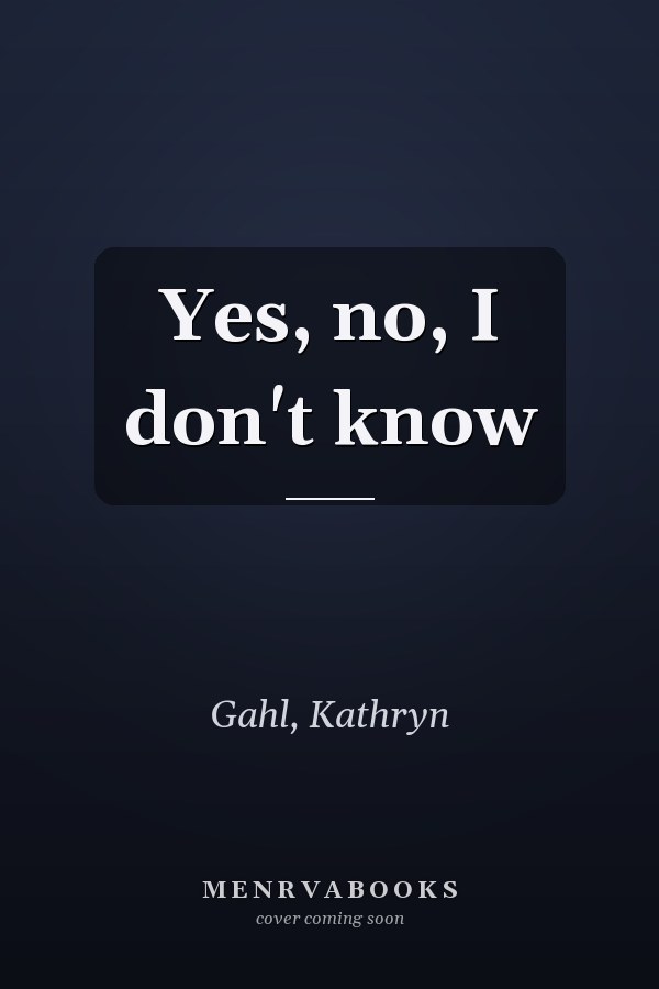 Yes, no, I don't know