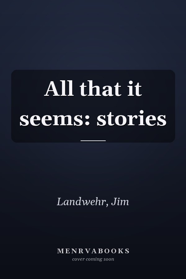 All that it seems: stories