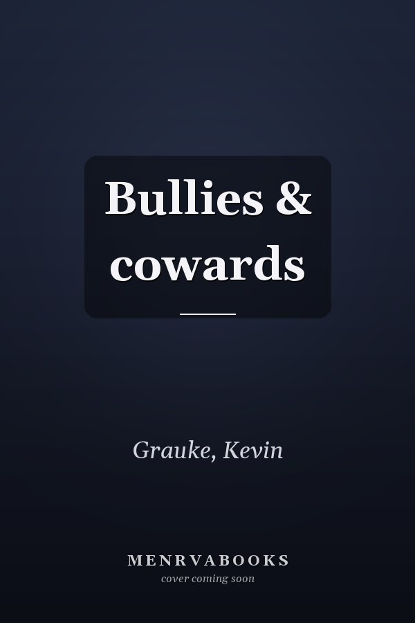 Bullies & cowards