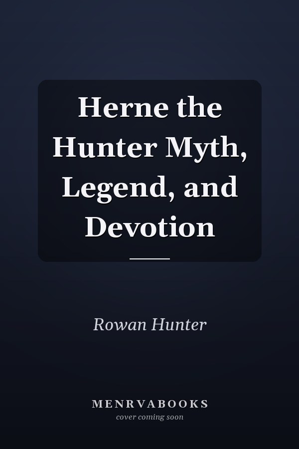 Herne the Hunter Myth, Legend, and Devotion