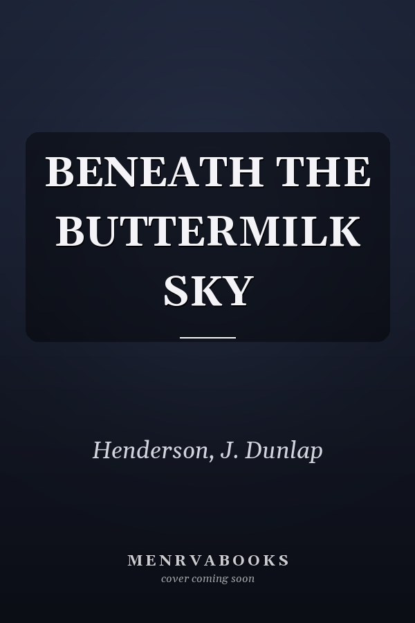 BENEATH THE BUTTERMILK SKY