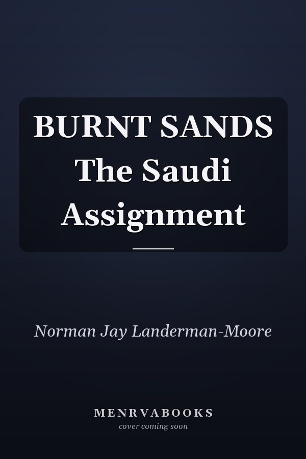 BURNT SANDS The Saudi Assignment