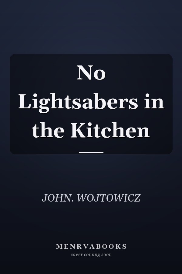 No Lightsabers in the Kitchen