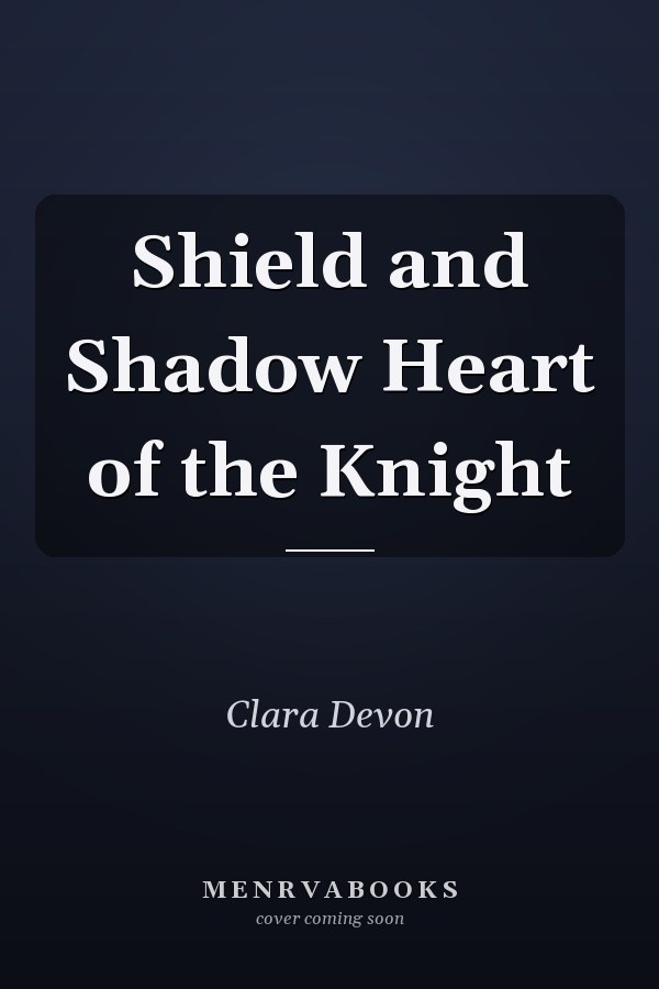 Shield and Shadow Heart of the Knight