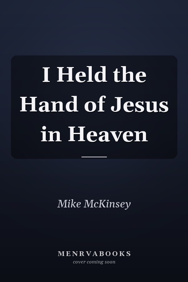 I Held the Hand of Jesus in Heaven