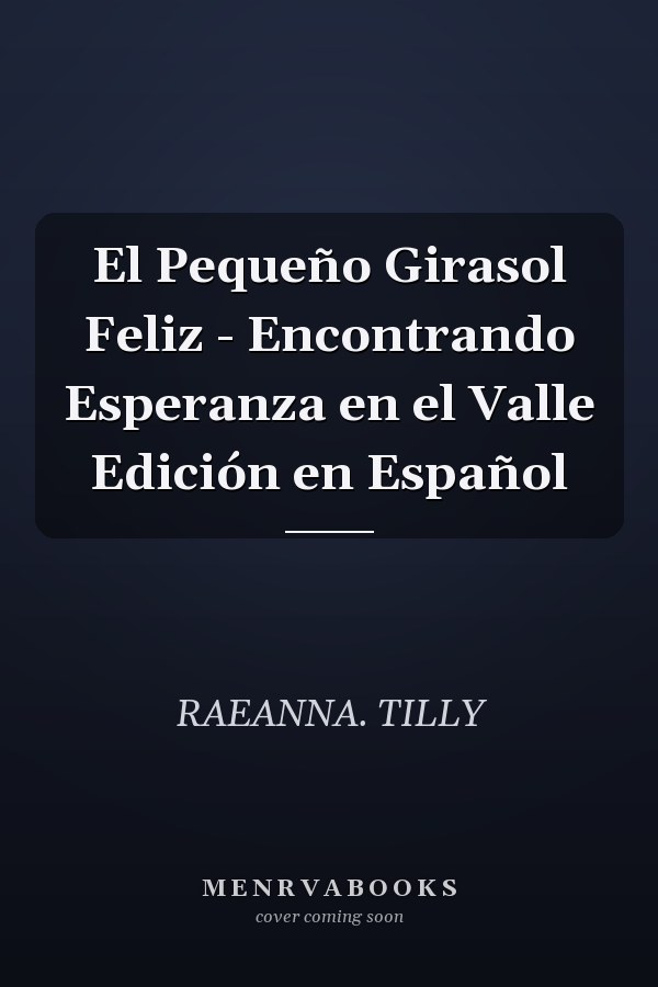 El Pequeño Girasol Feliz - Encontrando Esperanza en el Valle Edición en Español