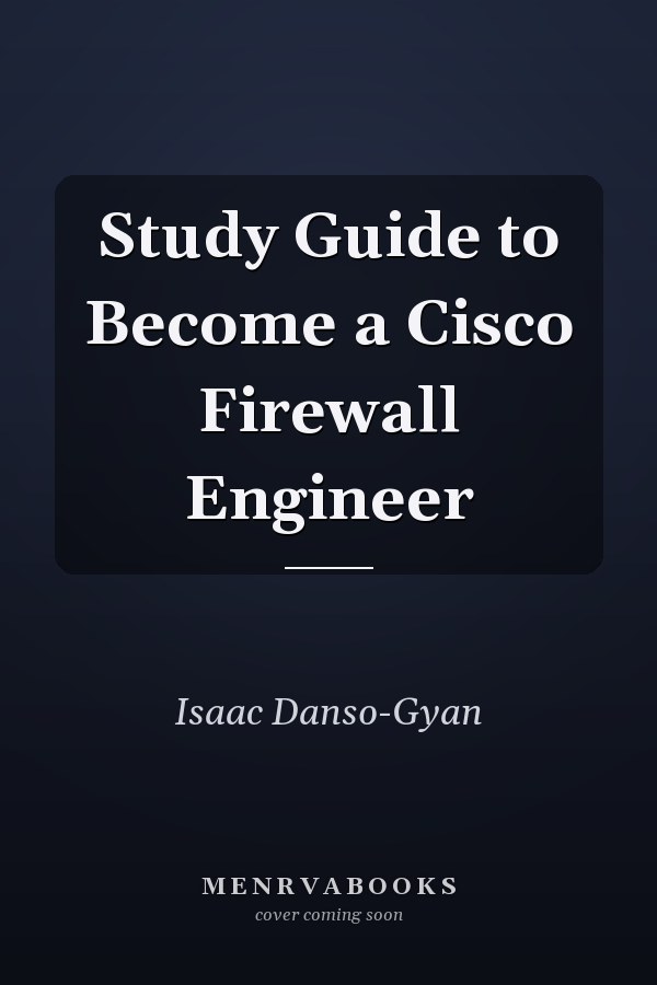 Study Guide to Become a Cisco Firewall Engineer