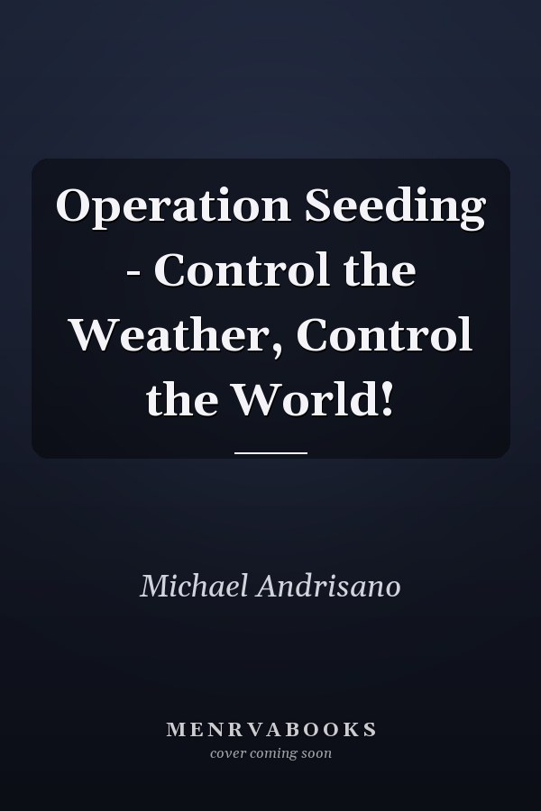 Operation Seeding - Control the Weather, Control the World!