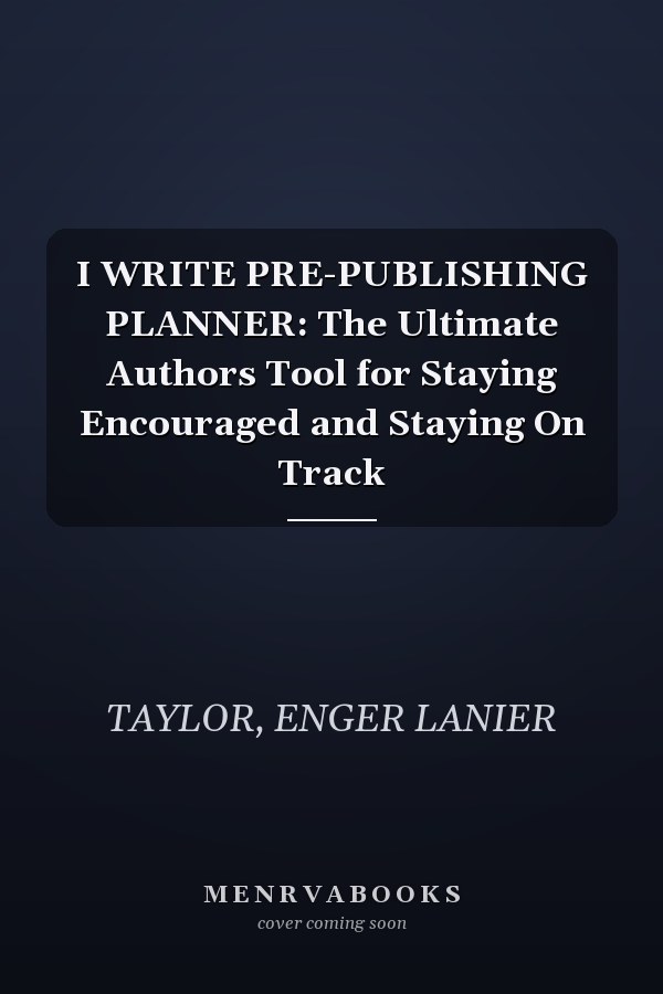 I WRITE PRE-PUBLISHING PLANNER: The Ultimate Authors Tool for Staying Encouraged and Staying On Track