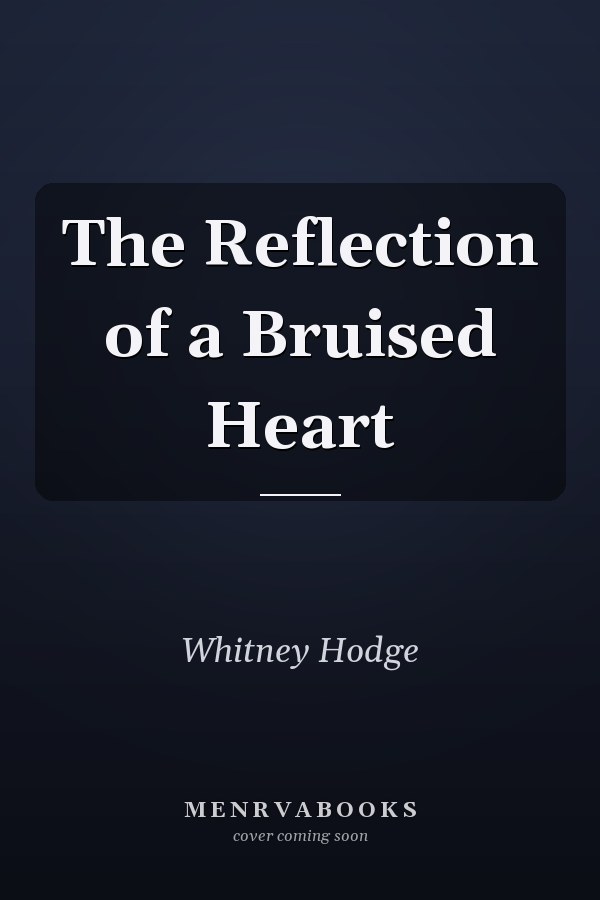 The Reflection of a Bruised Heart