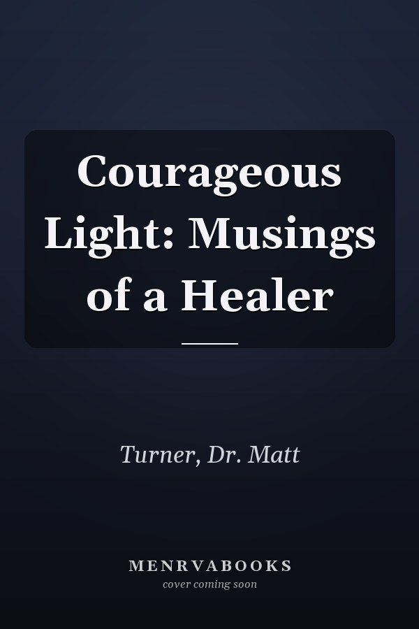Courageous Light: Musings of a Healer