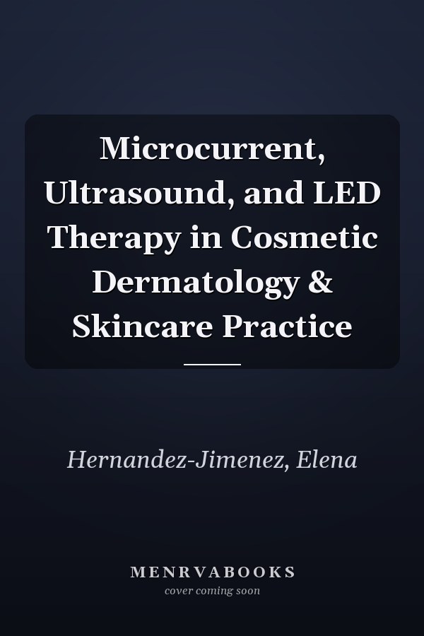 Microcurrent, Ultrasound, and LED Therapy in Cosmetic Dermatology & Skincare Practice