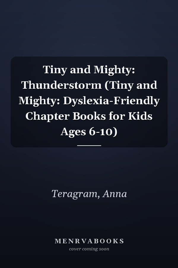 Tiny and Mighty: Thunderstorm (Tiny and Mighty: Dyslexia-Friendly Chapter Books for Kids Ages 6-10)