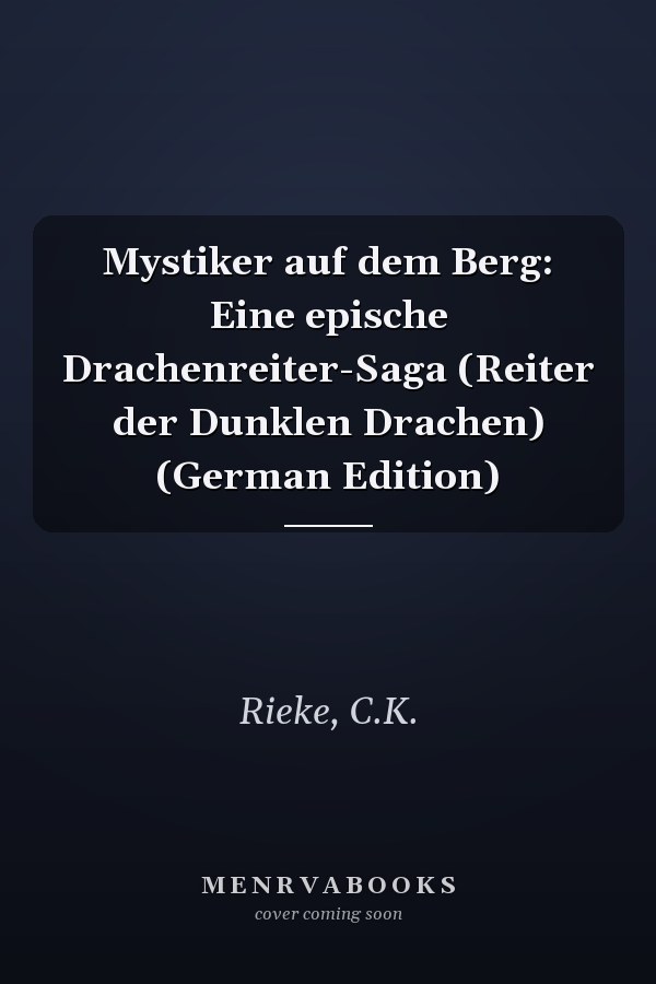 Mystiker auf dem Berg: Eine epische Drachenreiter-Saga (Reiter der Dunklen Drachen) (German Edition)