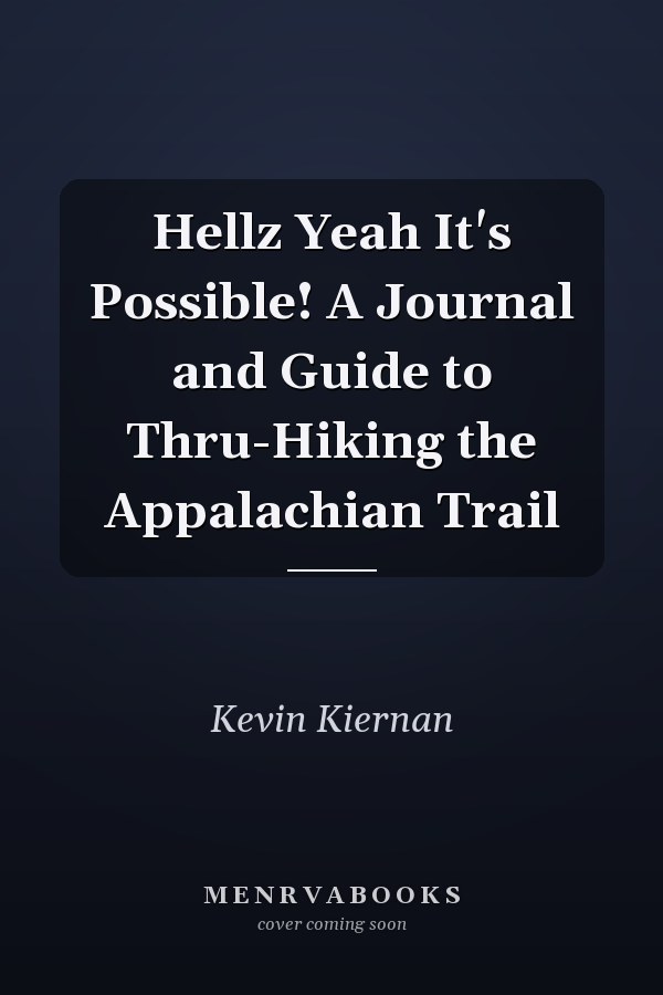 Hellz Yeah It's Possible! A Journal and Guide to Thru-Hiking the Appalachian Trail