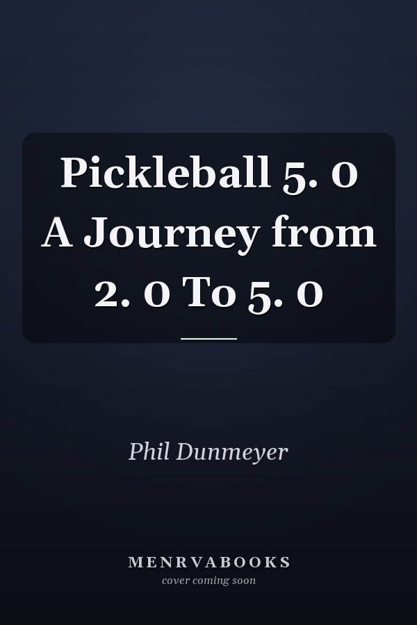 Pickleball 5. 0 A Journey from 2. 0 To 5. 0