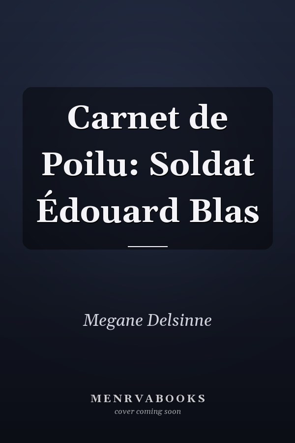 Carnet de Poilu: Soldat Édouard Blas