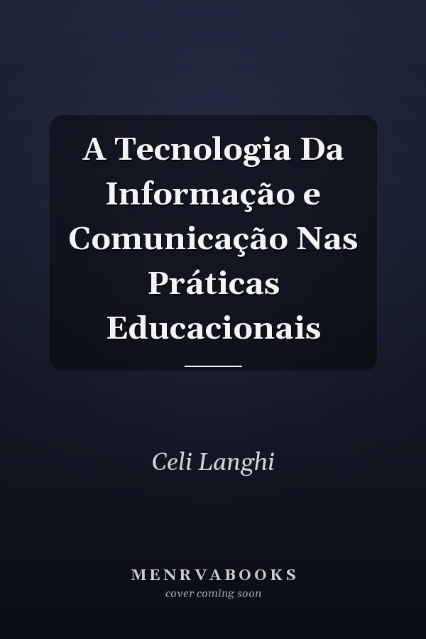 A Tecnologia Da Informação e Comunicação Nas Práticas Educacionais