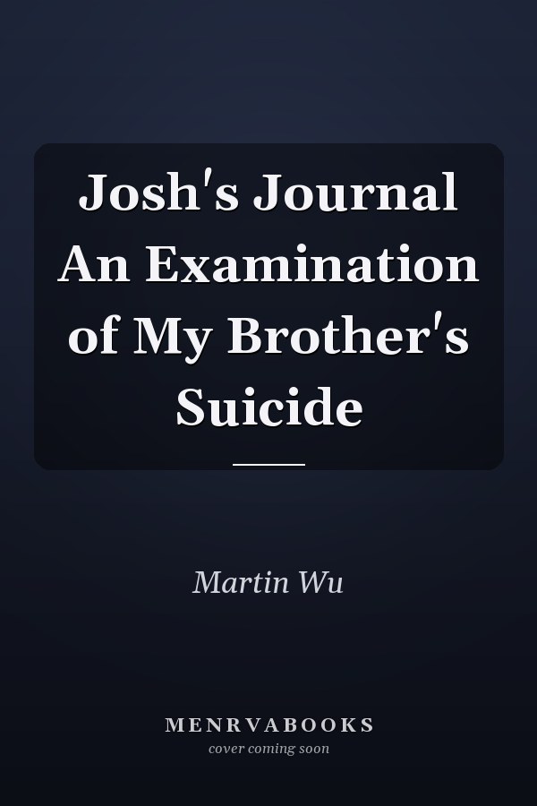 Josh's Journal An Examination of My Brother's Suicide