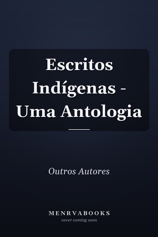Escritos Indígenas - Uma Antologia