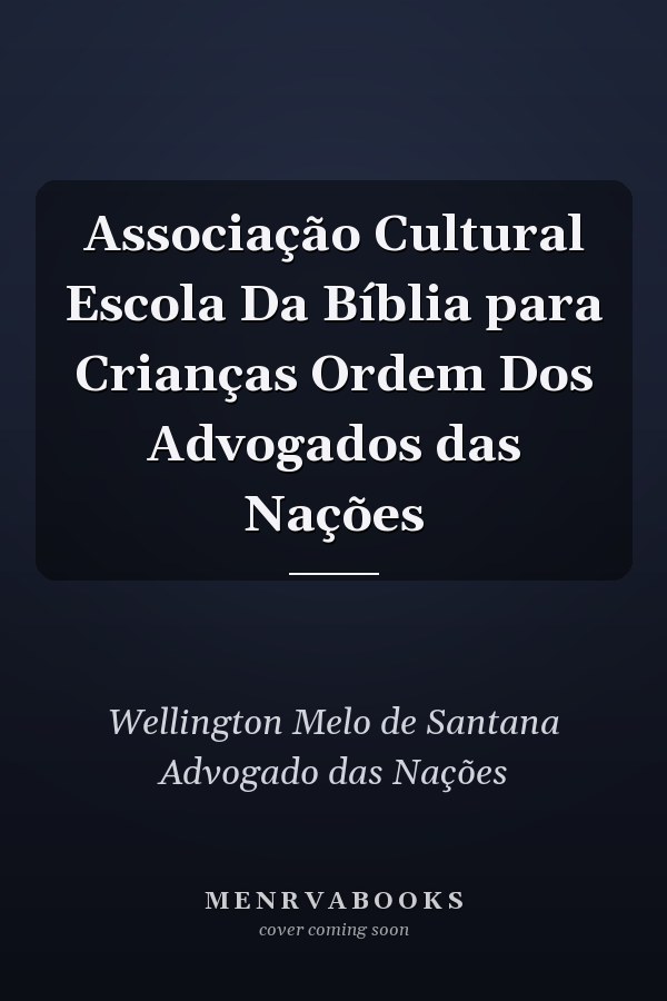 Associação Cultural Escola Da Bíblia para Crianças Ordem Dos Advogados das Nações