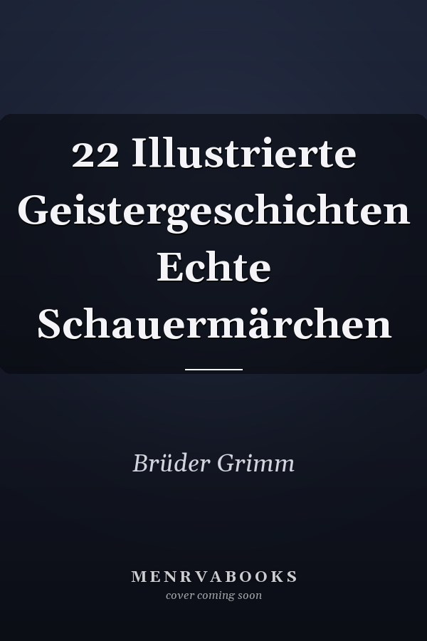 22 Illustrierte Geistergeschichten Echte Schauermärchen