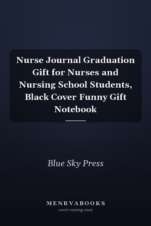 Nurse Journal Graduation Gift for Nurses and Nursing School Students, Black Cover Funny Gift Notebook