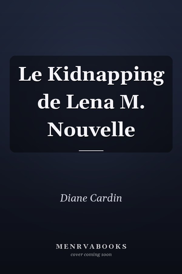 Le Kidnapping de Lena M. Nouvelle