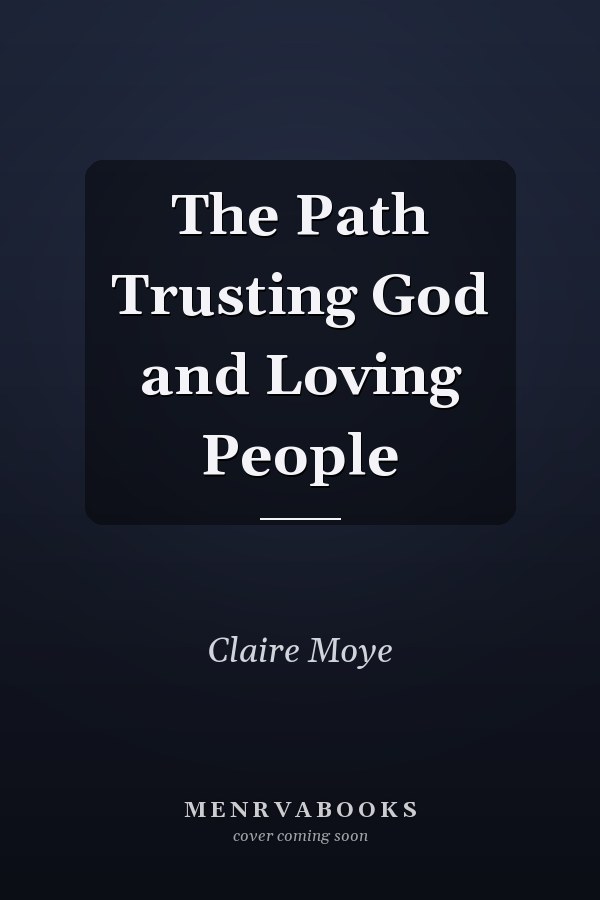 The Path Trusting God and Loving People