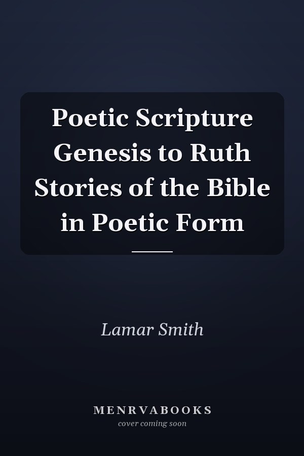 Poetic Scripture Genesis to Ruth Stories of the Bible in Poetic Form