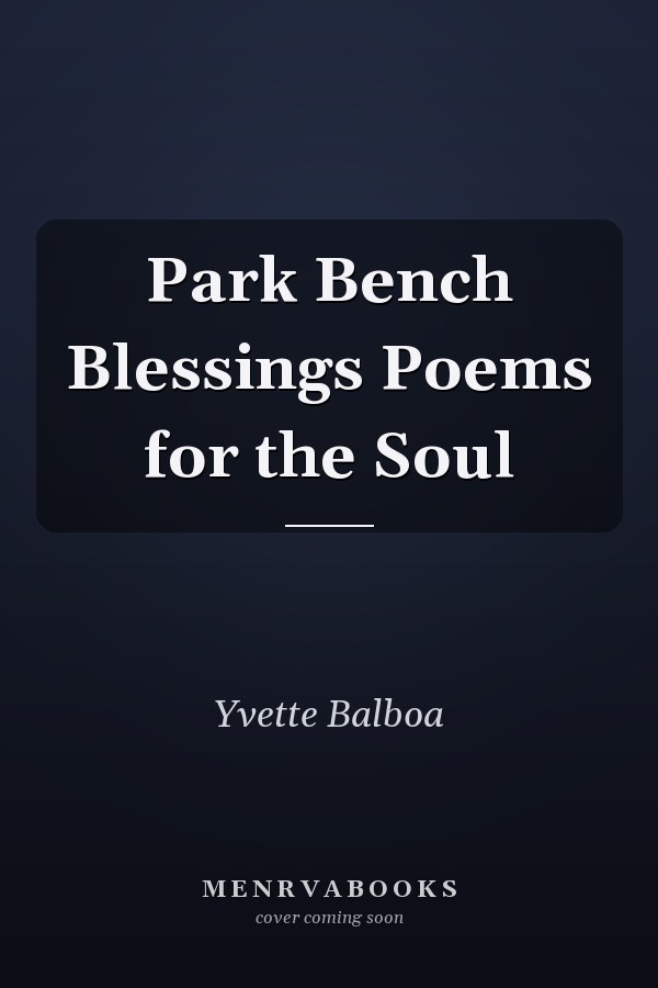 Park Bench Blessings Poems for the Soul