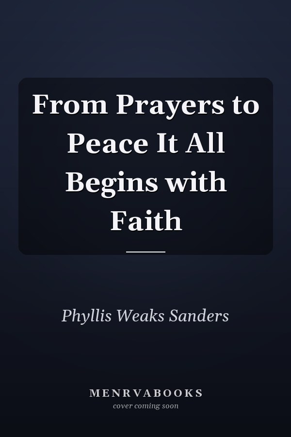 From Prayers to Peace It All Begins with Faith