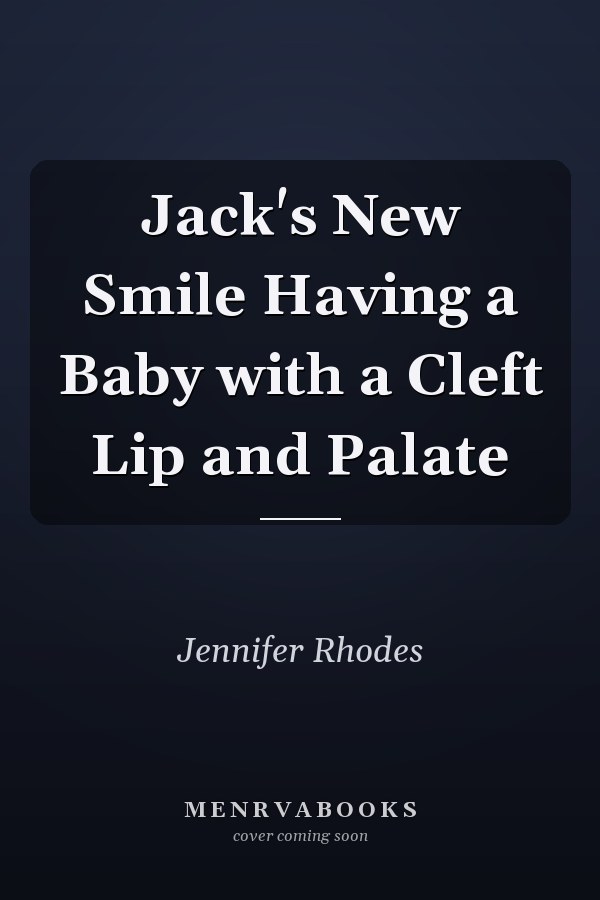 Jack's New Smile Having a Baby with a Cleft Lip and Palate