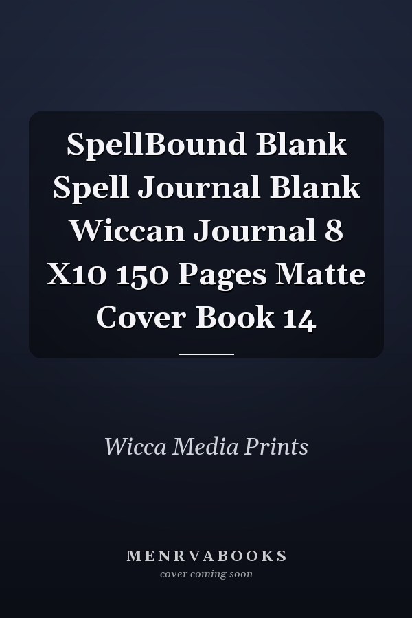SpellBound Blank Spell Journal Blank Wiccan Journal 8 X10 150 Pages Matte Cover Book 14