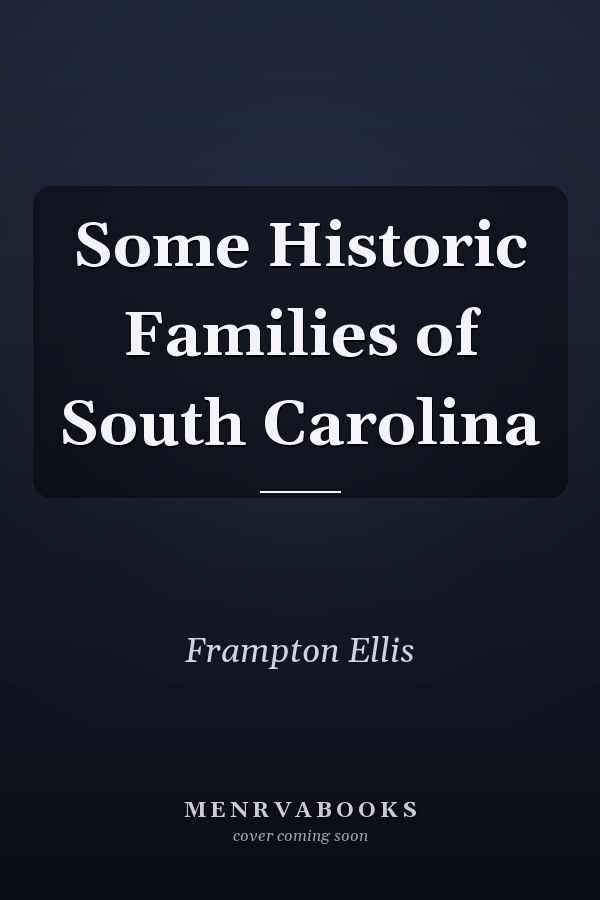 Some Historic Families of South Carolina