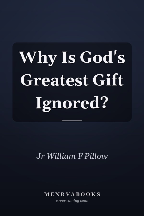 Why Is God's Greatest Gift Ignored?